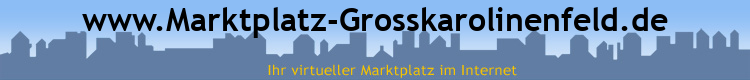 www.Marktplatz-Grosskarolinenfeld.de